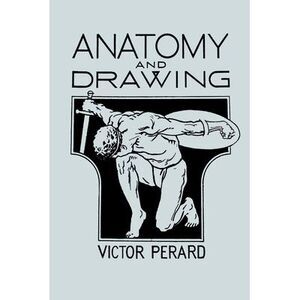 Anatomy and Drawing -- Victor Perard